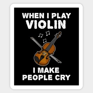 When I Play Violin I Make People Cry Sticker